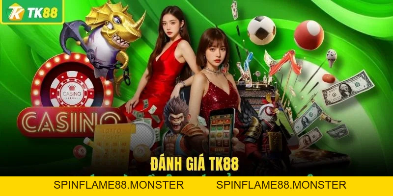 Đánh Giá TK88 - Top 5 Lý Do Hội Viên Nhất Định Nên Tham Gia - SPINFLAME88