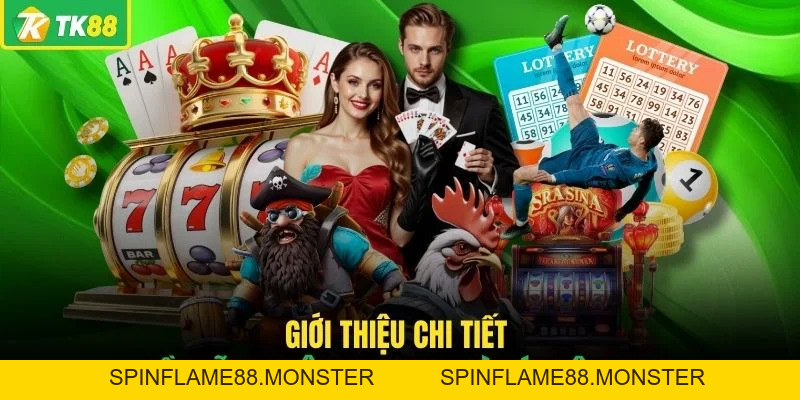 Giới Thiệu TK88 - Hé Lộ Những Điểm Nổi Bật Đáng Chú Ý - SPINFLAME88