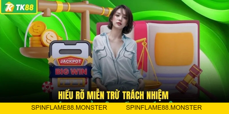 Miễn Trừ Trách Nhiệm TK88 Và Những Điều Bạn Cần Nắm Rõ - SPINFLAME88