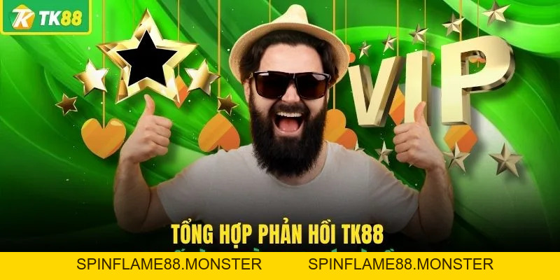 Người Chơi Nói Gì Về TK88 - Review Cực Chân Thật Về Trải Nghiệm - SPINFLAME88
